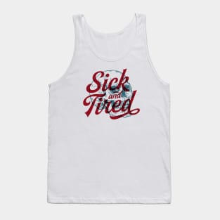 Sick And Tired Tank Top